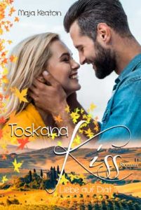 Toskana Kiss - Liebe auf Diät - Liebesroman