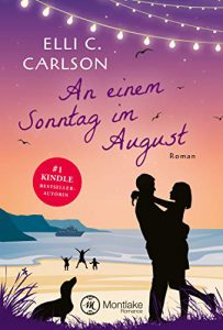 Elli C. Carlson: An einem Sonntag im August, Roman; Kindle E-Book und Taschenbuch auf Amazon