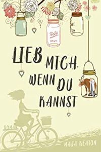 Liebesroman Bestseller Lieb mich, wenn du kannst